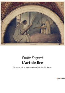 L'art de lire. Un essai sur la lecture et l'art de lire les livres - Faguet Emile