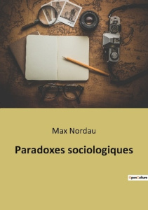 Paradoxes sociologiques - Nordau Max