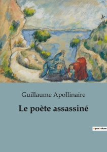 Le poète assassiné - Apollinaire Guillaume
