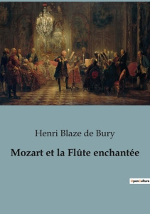 Mozart et la Flûte enchantée - Blaze De bury henri