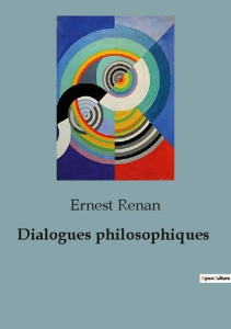Dialogues philosophiques - Renan Ernest