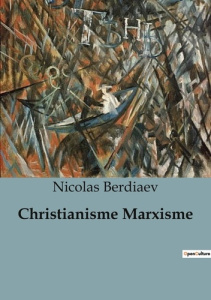 Christianisme marxisme - Berdiaev Nicolas