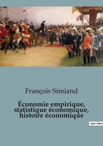 Économie empirique, statistique économique, histoire économique - Simiand François
