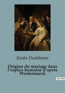 Origine du mariage dans l'espèce humaine d'après Westermarck - Durkheim Emile