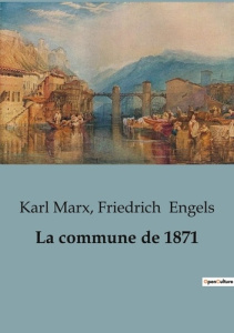 La commune de 1871 - Marx Karl ; Engels Friedrich