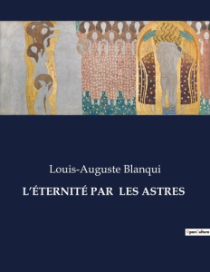 L'ÉTERNITÉ PAR LES ASTRES. . - Blanqui Louis-Auguste