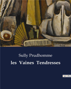 les Vaines Tendresses. . - Prudhomme Sully