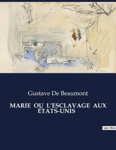 Marie ou esclavage aux etats unis. . - Beaumont Gustave de