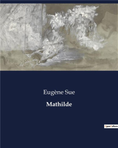 Mathilde. . - Sue Eugène