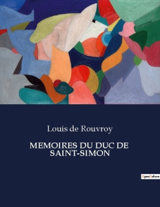 Memoires du duc de saint simon. . - De Rouvroy louis