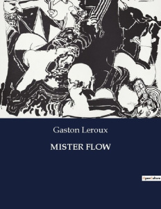 Mister flow. . - Leroux Gaston