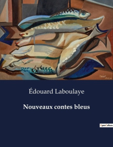 Nouveaux contes bleus - Laboulaye Edouard