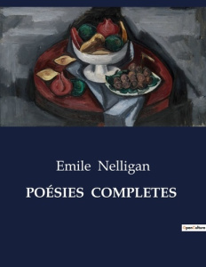 POÉSIES COMPLETES. . - Nelligan Emile
