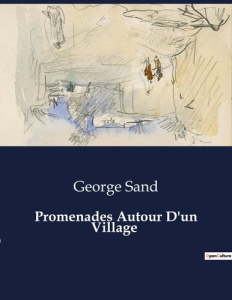 Promenades Autour D'un Village. . - Sand George