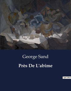 Près De L'abîme. . - Sand George