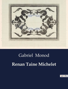Renan Taine Michelet. . - Monod Gabriel