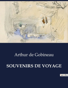 Souvenirs de voyage. . - De Gobineau arthur