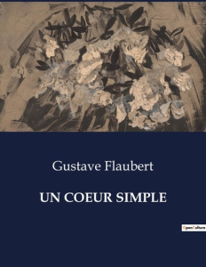 Un coeur simple. . - Flaubert Gustave