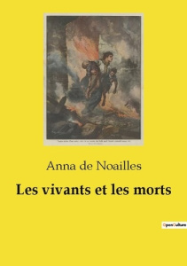 Les vivants et les morts - De Noailles anna