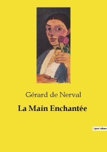 La Main Enchantée - De Nerval gérard