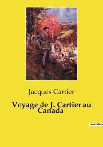 Voyage de J. Cartier au Canada - Cartier Jacques