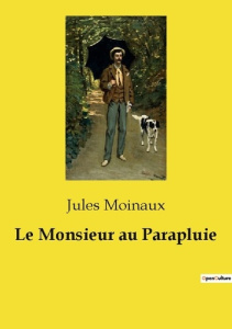 Le Monsieur au Parapluie - Moinaux Jules