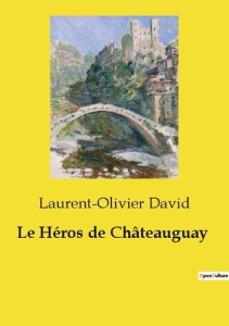 Le Héros de Châteauguay - David Laurent-Olivier