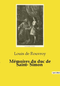 Mémoires du duc de Saint­ Simon - De Rouvroy louis