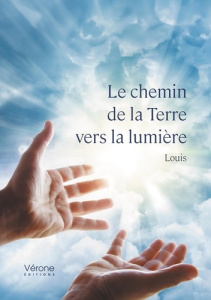 Le chemin de la Terre vers la lumière - LOUIS J-H.