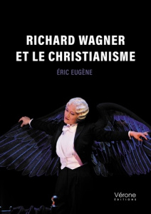 Richard Wagner et le Christianisme - Eugène Eric