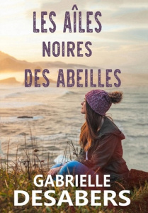 Les ailes noires des abeilles - Desabers Gabrielle