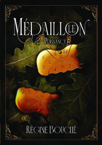Le Médaillon. Tome 2, Puissance - Bouché Régine