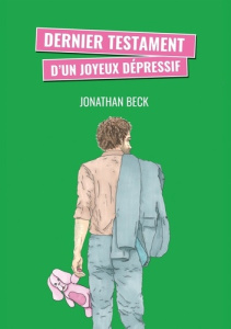 Dernier testament d'un joyeux dépressif. Tome 3 - Beck Jonathan