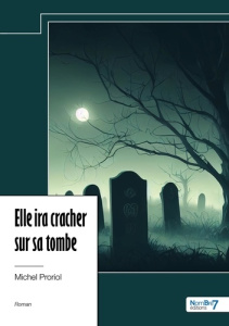 Elle ira cracher sur sa tombe - Proriol Michel