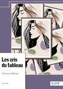 Les cris du tableau - Michot Florence