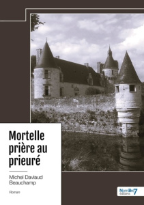 Mortelle prière au prieuré - Daviaud Beauchamp michel