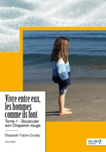 Vivre entre eux, les hommes comme ils font. Tome 1, Bousculer son Chaperon rouge - Fabre Groelly Elisabeth
