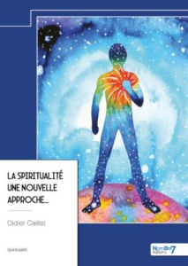 La spiritualité, une nouvelle approche... - Caillet Didier