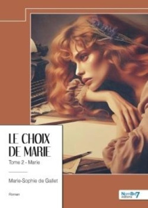 Le choix de Marie - Tome 2 Marie - De Gallet marie-sophie