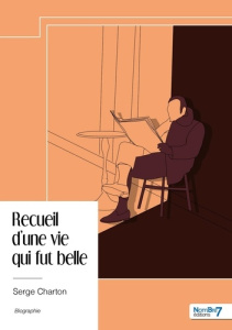 Recueil d'une vie qui fut belle - Charton Serge