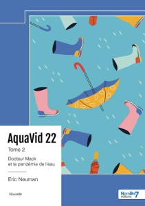 AquaVid 22 - Tome 2. Docteur Mack et la pandémie de l'eau - Neuman Eric