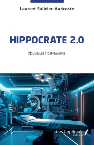 Hippocrate 2.0. Nouvelles hospitalières - Salinier-Auricoste Laurent