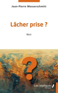 Lâcher prise ? - Messerschmitt Jean-Pierre