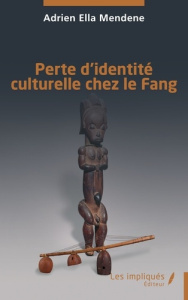 Perte d’identité culturelle chez le Fang - Ella Mendene Adrien
