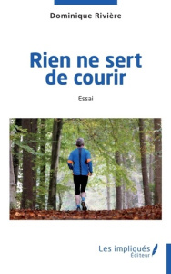 Rien ne sert de courir - Rivière Dominique