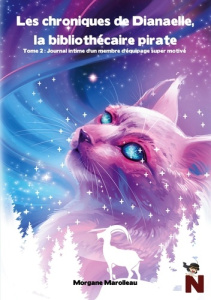 Les Chroniques de Dianaelle, la bibliothécaire pirate. Tome 2 : Journal intime d'un membre d'équipag - Marolleau Morgane ; . Nanachi