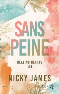 Healing hearts Tome 4 : Sans peine - James Nicky