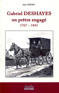 Gabriel Deshayes, un prêtre engagé. 1767-1841 - Chéory Jean
