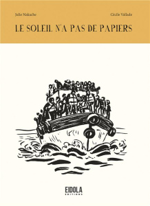 Le soleil n'a pas de papiers - Nakache Julie ; Vallade Cécile