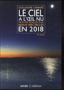 Le ciel à l'oeil nu en 2018 / Mois par mois les plus beaux spectacles - Cannat Guillaume